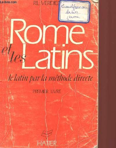 ROME ET LES LATINS. LE LATIN PAR LA METHODE DIRECTE LANGUE ET CIVILISATION.