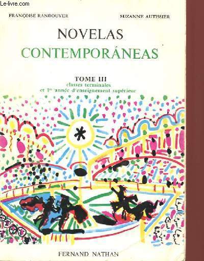 NOVELAS CONTEMPORANEAS TOME III (CLASSES TERMINALES ET 1re ANNEE D'ENSEIGNEMENT SUPERIEUR.