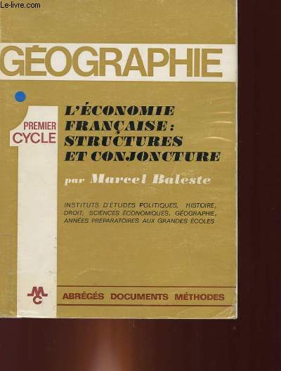 GEOGRAPHIE : L'ECONOMIE FRANCAISE : STRUCTURE ET CONJONCTURE. PREMIER CYCLE.