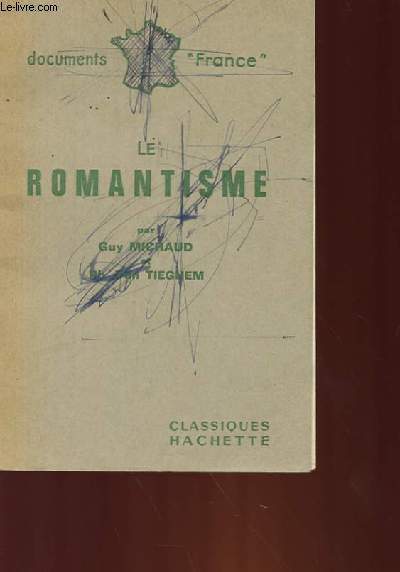 LE ROMANTISME - L'HISTOIRE, LA DOCTRINE, LES OEUVRES.