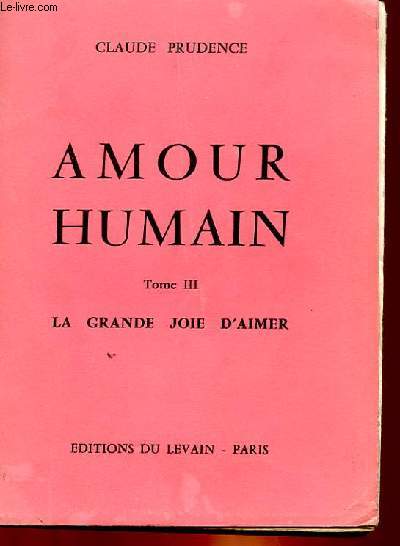 AMOUR HUMAIN TOME III - LA GRANDE JOIE D'AIMER