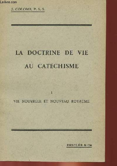 LA DOCTRINE DE VIE AU CATECHISME - I - VIE NOUVELLE ET NOUVEAU ROYAUME