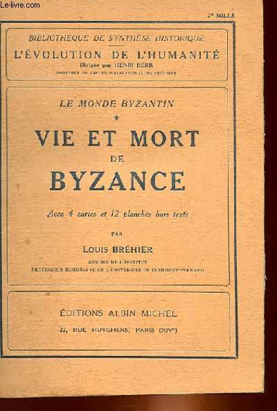 LE MONDE BYZANTIN - VIE ET MORT DE BYZANCE