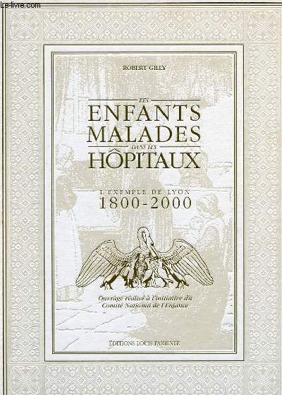 LES ENFANTS MALADES DANS LES HPITAUX - L'EXEMPLE DE LYON 1800-2000