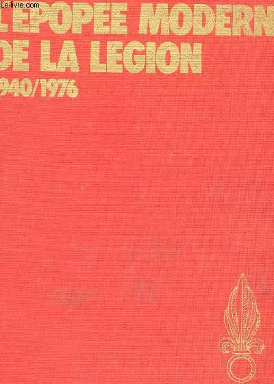L'EPOPEE MODERNE DE LA LEGION 1940-1976