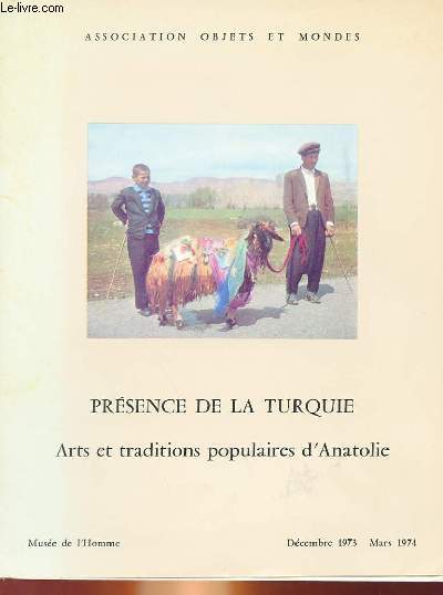 PRESENCE DE LA TURQUIE - ARTS ET TRADITIONS POPULAIRES D'ANATOLIE