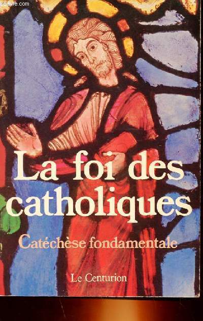 LA FOI DES CATHOLIQUES - CATECHESE FONDAMENTALE