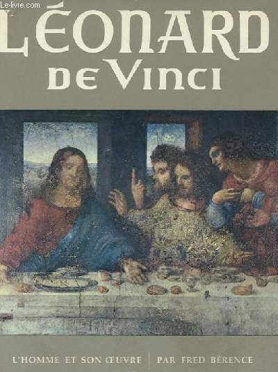 LEONARD DE VINCI - L'HOMME ET SON OEUVRE