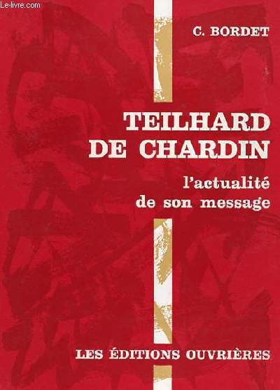 TEILHARD DE CHARDIN - L'ACTUALITE DE SON MESSAGE