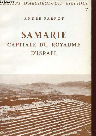 CAHIERS D'ARCHEOLOGIE BIBLIQUE N7 - SAMARIE - CAPITALE DU ROYAUME D'ISRAL