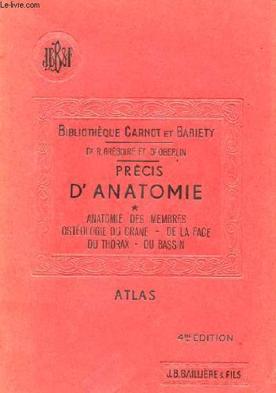 PRECIS D'ANATOMIE TOME 1 - ANATOMIE DES MEMBRES OSTEOLOGIE DU CRANE, DE LA FACE, DU THORAX, DU BASSIN