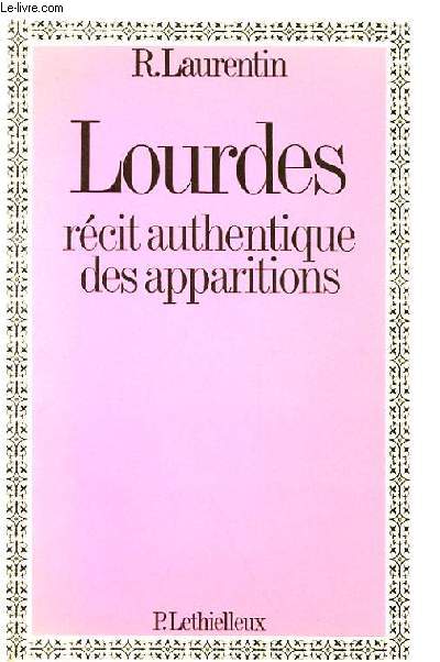 LOURDES - RECIT AUTHENTIQUE DES APPARITIONS