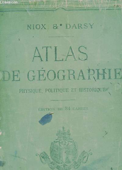 ATLAS DE GEOGRAPHIE - PHYSIQUE, POLITIQUE ET HISTORIQUE