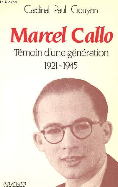 MARCEL CALLO - TEMOIN D'UNE GENERATION 1921-1945