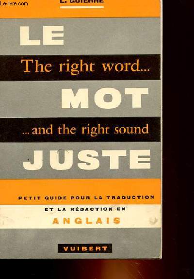 LE MOT JUSTE - THE RIGHT WORD...AND THE RIGHT SOUND
