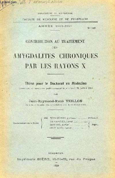 THESE N 146 POUR LE DOCTORAT EN MEDECINE - CONTRIBUTION AU TRAITEMENT DES AMYGDALITES CHRONIQUES PAR LES RAYONS X.