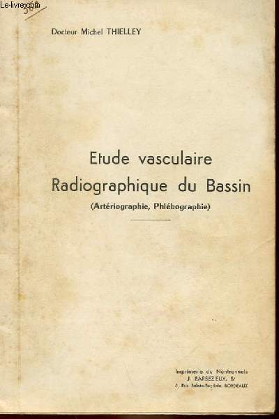 ETDE VASCULAIRE RADIOGRAPHIQUE DU BASSIN (ARTERIOGRAHIE, PHLEBOGRAPHIE)