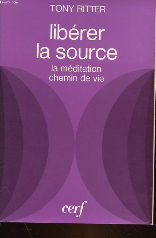 LIBERER LA SOURCE - LA MEDITATION, CHEMIN DE VIE