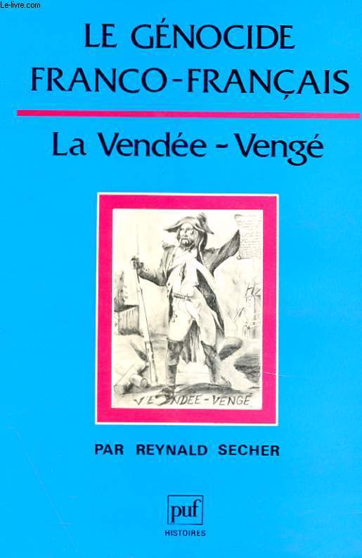 LE GENOCIDE FRANCO-FRANCAIS : LA VENDEE-VENGE