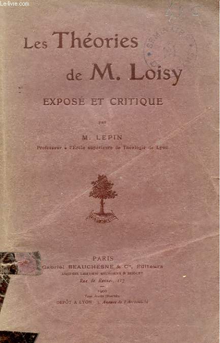 LES THEORIES DE M. LOISY - EXPOSE ET CRITIQUE