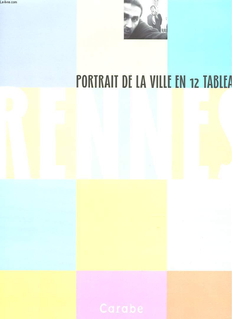 RENNES 1999 - PORTRAIT DE LA VILLE EN 12 TABLEAUX.