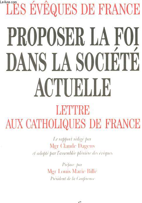 LES EVEQUE DE FRANCE - PROPOSER LA FOI DANS LA SOCIETE ACTUELLE - LETTRES AUX CATHOLIQUES DE FRANCE
