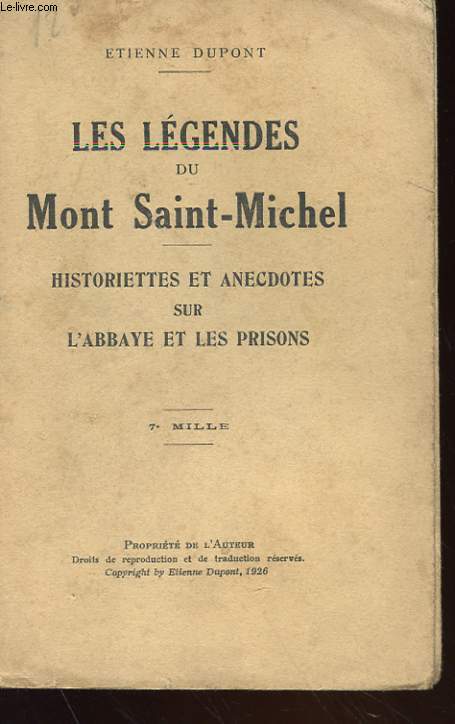 LES LEGENDES DU MONT SAINT MICHEL - HISTORIETTES ET ANECDOTES SUR L'ABBAYE ET LES PRISONS