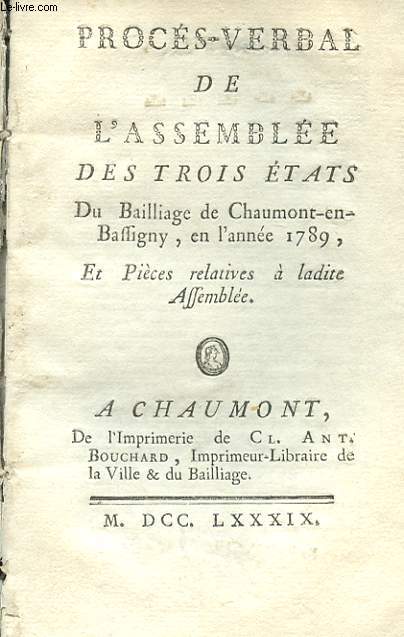 PROCES-VERBAL DE L'ASSEMBLEE DES TROIS ETATS - DU BAILLAGE DE CHAUMONT-EN-BAFFIGNY, EN L'ANNEE 1789, ET PIECES RELATIVES A LADITE ASSEMBLEE