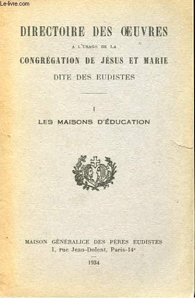 DIRECTOIRE DES OEUVRES A L'USAGE DE LA CONGREGATION DE JESUS ET MARIE - I - LES MAISONS D'EDUCATION