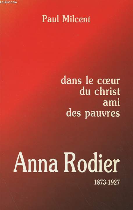 ANNA RODIER 1873-1927 - DANS LE COEUR DU CHRIST AMI DES PAUVRES.