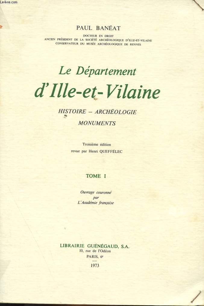 LE DEPARTEMENT D'ILLE-ET-VILAINE - HISTOIRE - ARCHEOLOGIE - MONUMENTS - EN 4 TOMES