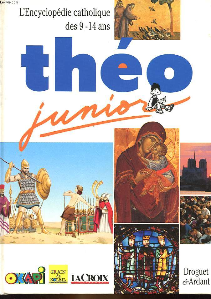 THEO JUNIOR - L'ENCYCLOPEDIE CATHOLIQUE POUR LES JEUNES DE 9 - 14 ANS
