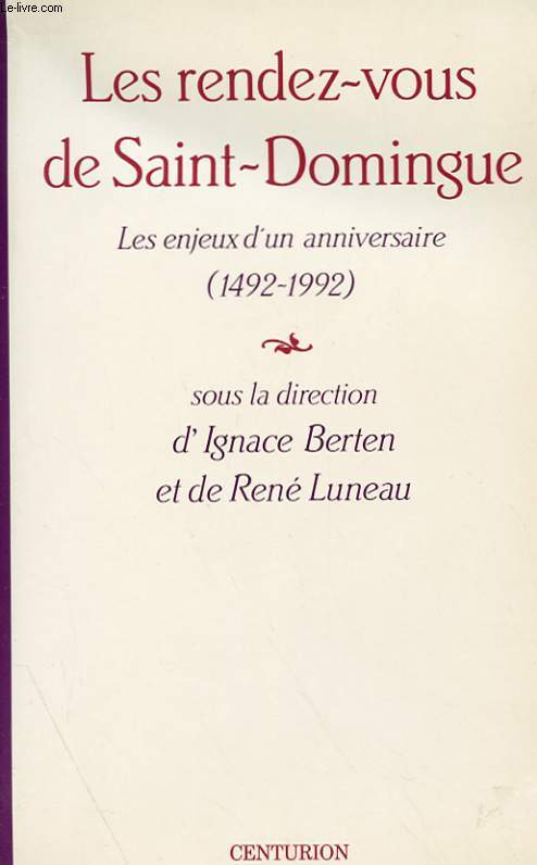 LES RENDEZ-VOUS DE SAINT-DOMINGUE - LES ENJEUX D'UN ANNIVERSAIRE (1492-1992)