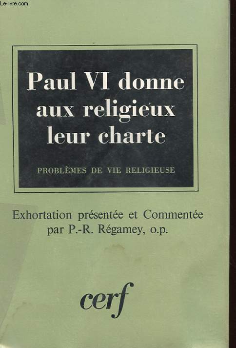 PAUL VI DONNE AUX RELIGIEUX LEUR CHARTE - PROBLEME DE VIE RELIGIEUSE