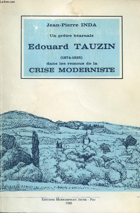 UN PRETRE BEARNAIS EDOUARD TAUZIN (1874-1925) DANS LES REMOUS DE LA CRISE MODERNISTE