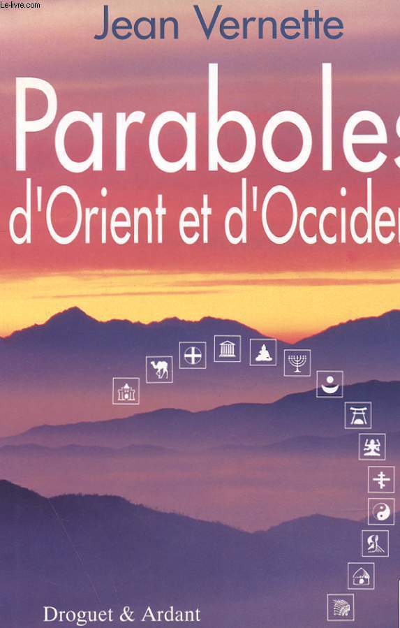 PARABOLES D'ORIENT ET D'OCCIDENT - FLEURS DE SAGESSE POUR DECOUVRIR LE ROYAUME INTERIEUR