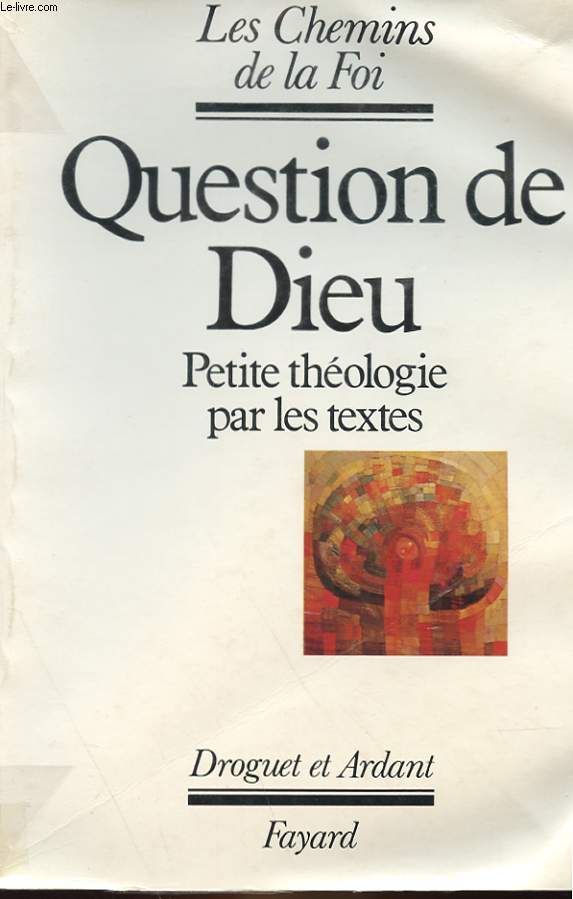 QUESTION DE DIEU - PETITE THEOLOGIE PAR LES TEXTE