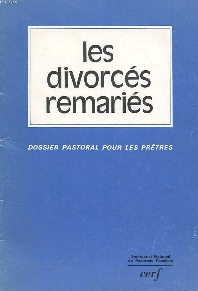 LES DIVORCES REMARIES - DOSSIER PASTORAL POUR LES PRETRES