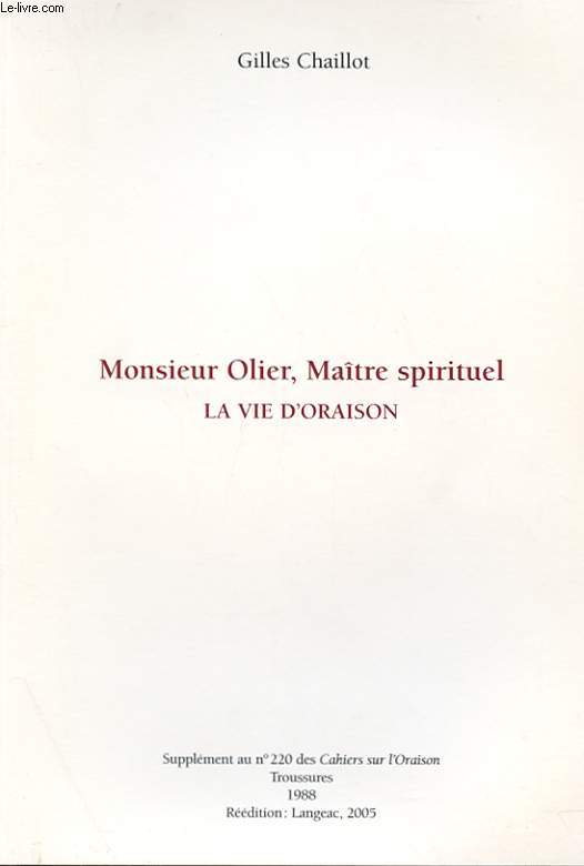 MONSIEUR OLIER, MAITRE SPIRITUEL - LA VIE D'ORAISON - SUPPLEMENT AU N 220 DES CAHIERS SUR L'ORAISON