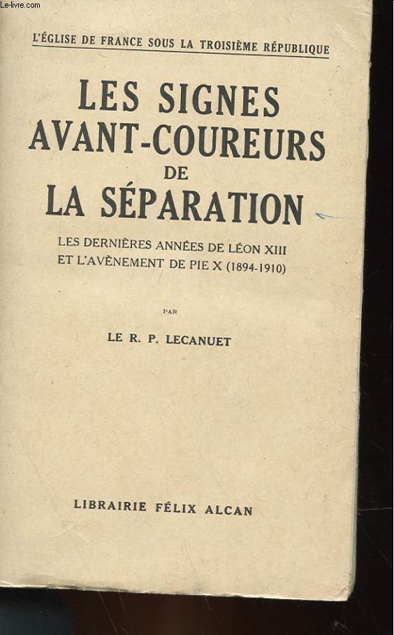 LES SIGNES AVANT-COUREURS DE LA SEPARATION - LES DERNIERES ANNES DE LEON XIII ET L'AVENEMENT DE PIE X (1894-1910)