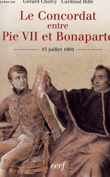 LE CONCORDAT ENTRE PIE VII ET BONAPARTE - 15 JUILLET 1801 - BICENTENAIRE D'UNE RECONCILIATION.