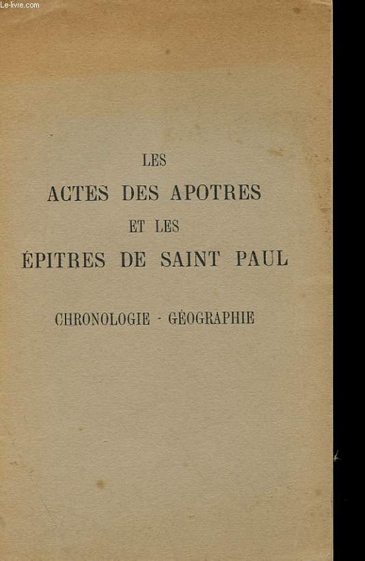 LES ACTES DES APOTRES ET LES EPITRES DE SAINT-PAUL - CHRONOLOGIE - GEOGRAPHIE