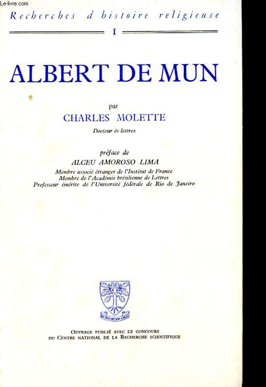 ALBERT DE MUN 1872-1890 - EXIGENCE DOCTRINALE ET PREOCCUPATIONS SOCIALES CHEZ UN LAIC CATHOLIQUE