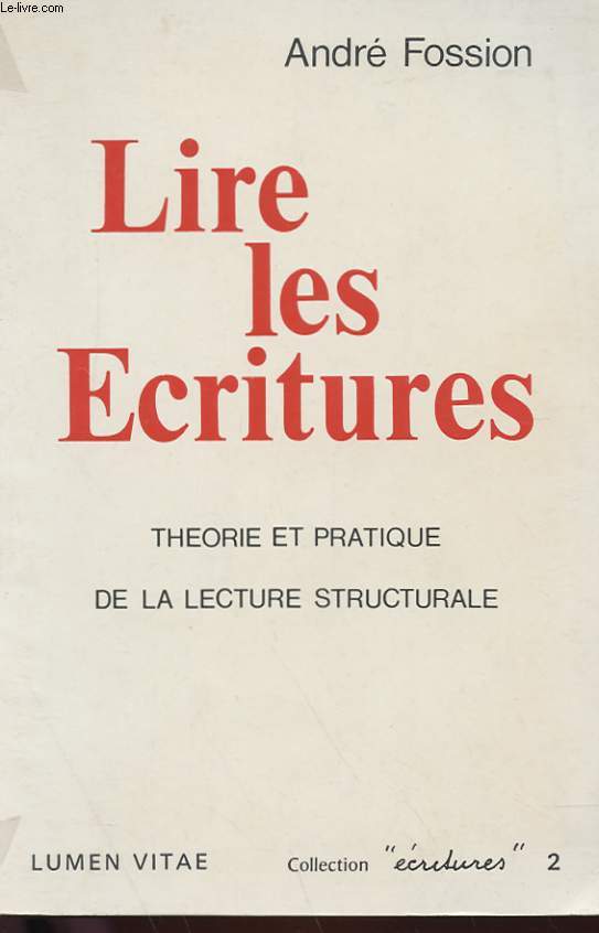 LIRE LES ECRITURES - THEORIE ET PRATIQUE DE LA LECTURE STRUCTURALE