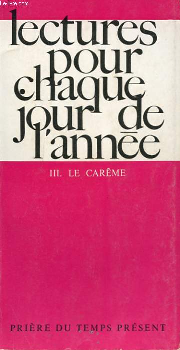 LECTURES POUR CHAQUE JOUR DE L'ANNEE III - LE CAREME