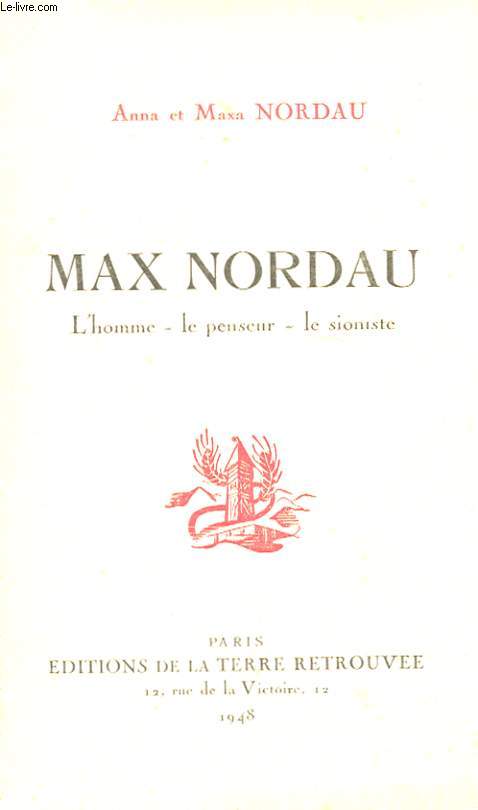 MAX NORDAU - L'HOMME - LE PENSEUR - LE SIONISTE