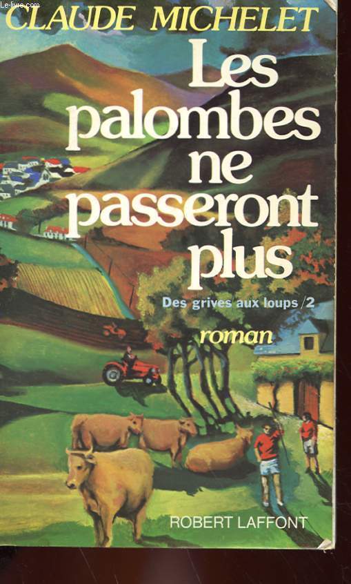 LES PALOMBES NE PASSERONT PLUS - TOME 2 : DES GRIVES AUX LOUPS - ROMAN