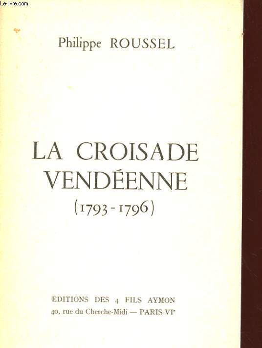 LA CROISADE VENDEENNE (1793-1796)