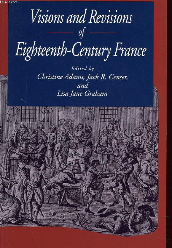 VISIONS AND REVISIONS OF EIGHTEENTH-CENTURY FRANCE