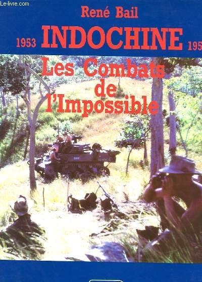 INDOCHINE - LES COMBATS DE L'IMPOSSIBLE 1953-1953